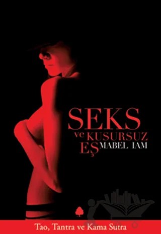Seks ve Kusursuz Eş Tao, Tantra ve Kama Sutra – Mabel Iam – April Yayıncılık kitap kapağı