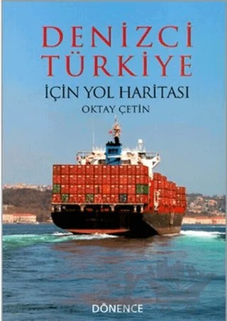 Denizci Türkiye İçin Yol Haritası – Oktay Çetin – Dönence Basım ve Yayın Hizmetleri kitap kapağı