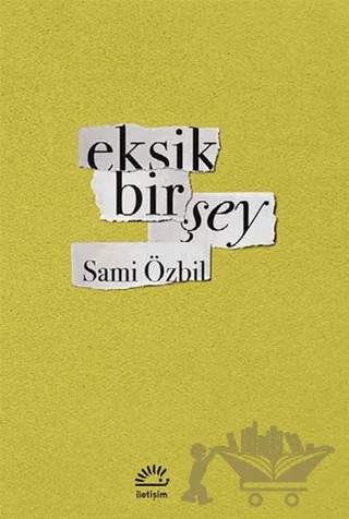 Eksik Bir Şey – Sami Özbil – İletişim Yayınevi kitap kapağı