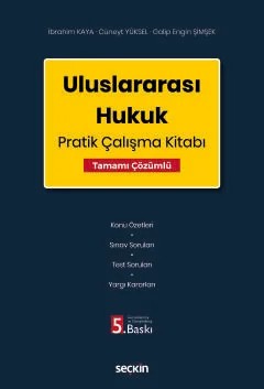 Uluslararası Hukuk Pratik Çalışma Kitabı –Tamamı Çözümlü– – İbrahim Kaya, Cüneyt Yüksel, Galip Engin Şimşek – Seçkin Yayıncılık kitap kapağı