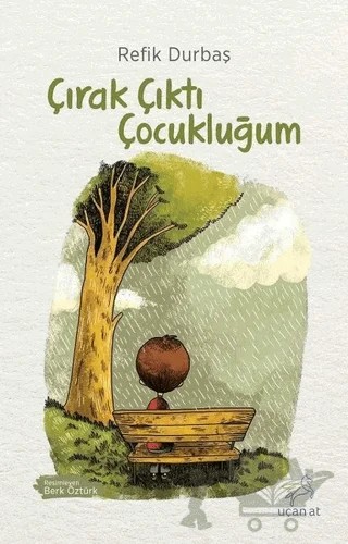 Çırak Çıktı Çocukluğum – Refik Durbaş – Uçan At Yayınları kitap kapağı