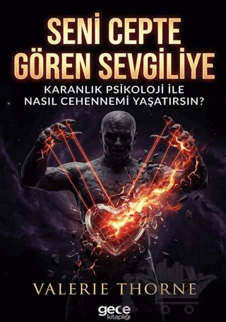 Seni Cepte Gören Sevgiliye Karanlık Psikoloji ile Nasıl Cehennemi Yaşatırsın? – Valerie Thorne – Gece Kitaplığı kitap kapağı