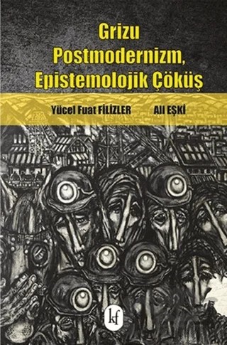 Grizu Postmodernizm, Epistemolojik Çöküş – Ali Eşki, Yücel Fuat Filizler – Kafe Kültür Yayıncılık kitap kapağı