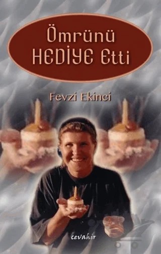 Ömrünü Hediye Etti – Fevzi Ekinci – Cevahir Yayınları kitap kapağı