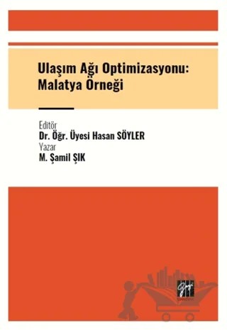 Ulaşım Ağı Optimizasyonu: Malatya Örneği – M. Şamil Şık – Gazi Kitabevi kitap kapağı
