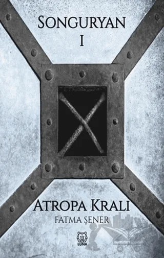 Songuryan 1: Atropa Kralı – Fatma Şener – Luna Yayınları kitap kapağı