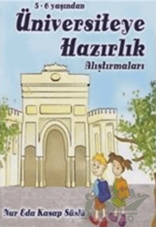 5-6 Yaşından Üniversiteye Hazırlık Alıştırmaları – Nur Eda Kasap Süslü – Varlık Yayınları kitap kapağı