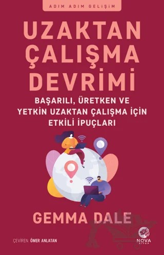 Uzaktan Çalışma Devrimi: Başarılı, Üretken ve Yetkin Uzaktan Çalışma için Etkili İpuçları – Gemma Dale – Nova Kitap kitap kapağı