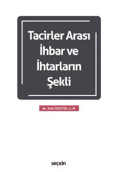 Tacirler Arası İhbar ve İhtarların Şekli – Yeliz Özçetin – Seçkin Yayıncılık kitap kapağı