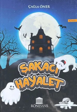 Şakacı Hayalet – Çağla Öner – Rönesans Yayınları kitap kapağı