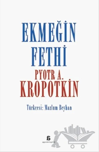 Ekmeğin Fethi – Pyotr Alekseyeviç Kropotkin – Agora Kitaplığı kitap kapağı