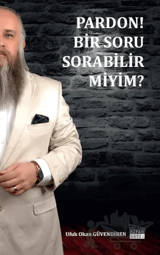 Pardon Bir Soru Sorabilir Miyim? – Ufuk Okan Güvendiren – Siyah Beyaz Yayınları kitap kapağı