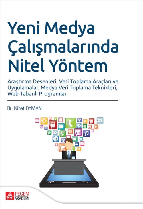 Yeni Medya Çalışmalarında Nitel Yöntem Araştırma Desenleri , Veri Toplama Araçları ve Uygulamalar , Medya Veri Toplama Teknikleri , Web Tabanlı Programlar – Pegem Akademi Yayıncılık kitap kapağı