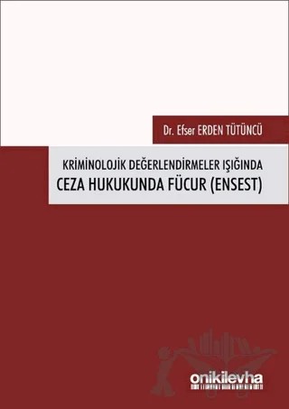 Kriminolojik Değerlendirmeler Işığında Ceza Hukukunda Fücur (Ensest) – Efser Erden Tütüncü – On İki Levha Yayınları kitap kapağı