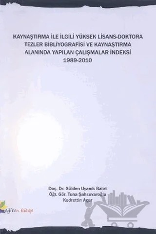 Kaynaştırma İle İlgili Yüksek Lisans-Doktora Tezler Bibliyografisi ve Kaynaştırma Alanında Yapılan Çalışmalar İndeksi 1989-2010 – Gülden Uyanık Balat – Eğiten Kitap kitap kapağı