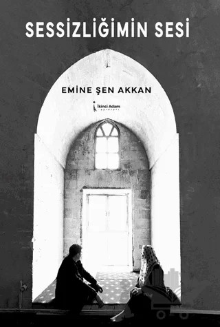 Sessizliğimin Sesi – Emine Şen Akkan – İkinci Adam Yayınları kitap kapağı