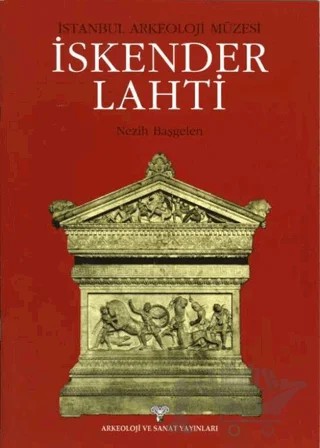 İstanbul Arkeoloji Müzesi- İskender Lahti – Nezih Başgelen – Arkeoloji ve Sanat Yayınları kitap kapağı