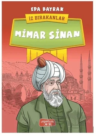 Mimar Sinan - İz Bırakanlar – Eda Bayrak – Yediveren Çocuk kitap kapağı
