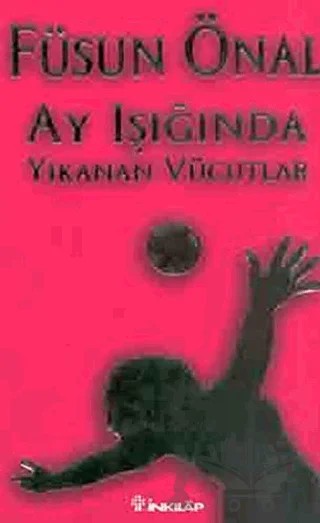 Ay Işığında Yıkanan Vücutlar – Füsun Önal – İnkılap Kitabevi kitap kapağı