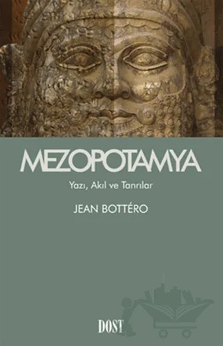 Mezopotamya Yazı, Akıl ve Tanrılar – Jean Bottero – Dost Kitabevi Yayınları kitap kapağı
