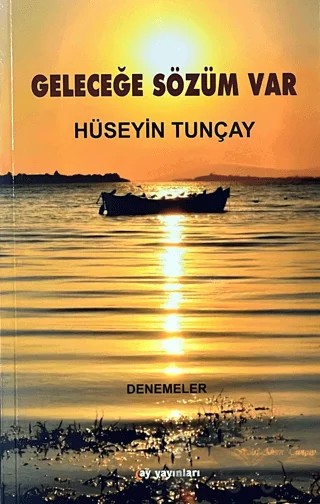 Geleceğe Sözüm Var – Hüseyin Tunçay – Ay Yayınları kitap kapağı