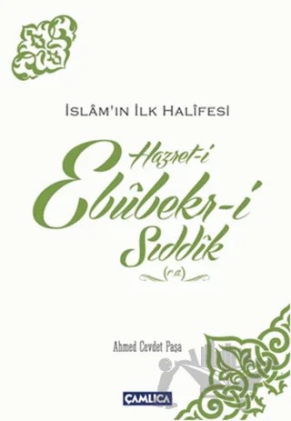 İslamın İlk Halifesi Hazret-i Ebubekir-i Sıddık (r.a) – Ahmed Cevdet Paşa – Çamlıca Basım Yayın kitap kapağı