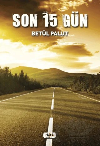 Son 15 Gün – Betül Palut – Tilki Kitap kitap kapağı