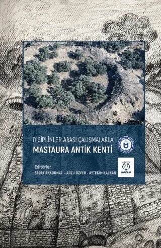 Disiplinler Arası Çalışmalarla Mastaura Antik Kenti – Sedat Akkurnaz, Arzu Özver, Aytekin Kalkan – Arkeoloji ve Sanat Yayınları kitap kapağı
