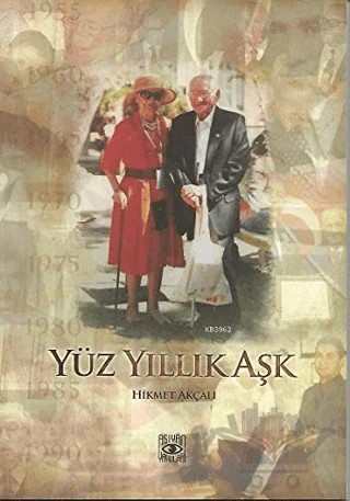 Yüz Yıllık Aşk – Hikmet Akçalı – Aşiyan Yayınları kitap kapağı