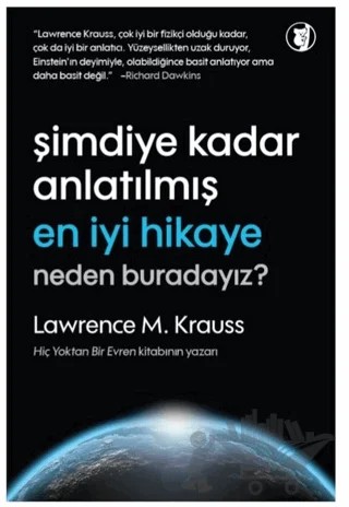 Şimdiye Kadar Anlatılmış En İyi Hikaye: Neden Buradayız? – Lawrence M. Krauss – Aylak Kitap kitap kapağı