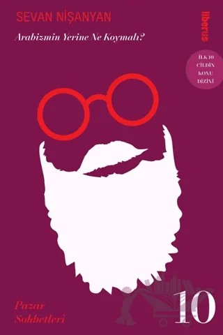 Arabizmin Yerine Ne Koymalı? & Pazar Sohbetleri – 10 – Sevan Nişanyan – Liberus Yayınları kitap kapağı