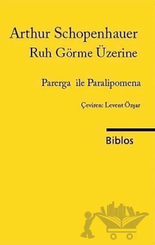Ruh Görme Üzerine – Arthur Schopenhauer – Biblos Kitabevi kitap kapağı