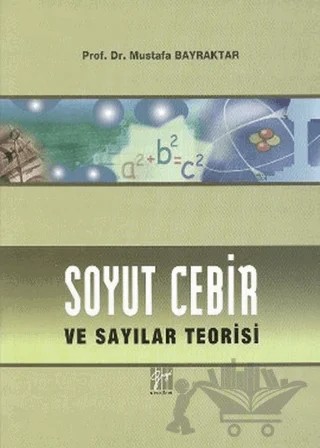 Soyut Cebir ve Sayılar Teorisi – Mustafa Bayraktar – Gazi Kitabevi kitap kapağı