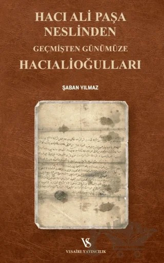 Hacı Ali Paşa Neslinden Geçmişten Günümüze Hacıalioğulları – Şaban Yılmaz – Vesaire Yayıncılık kitap kapağı