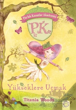 Yükseklere Uçmak - Parlak Kanatlar Akademisi – Tiania Woods – Artemis Yayınları kitap kapağı