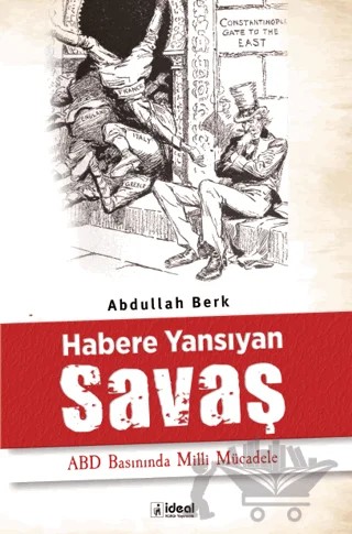 Habere Yansıyan Savaş - ABD Basınında Milli Mücadele – Abdullah Berksun – İdeal Kültür Yayıncılık kitap kapağı
