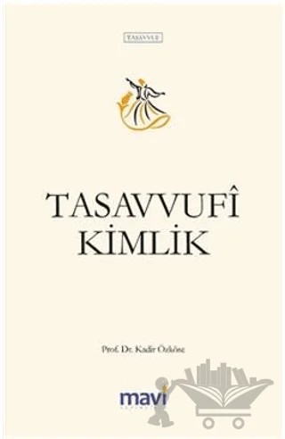 Tasavvufi Kimlik – Kadir Özköse – Mavi Yayıncılık kitap kapağı