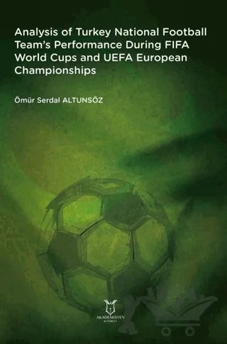 Analysis of Turkey National Football Team’s Performance During FIFA World Cups and UEFA European Championships – Ömür Serdal Altunsöz – Akademisyen Kitabevi kitap kapağı