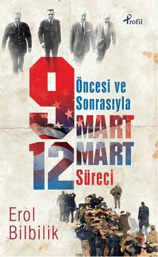Öncesiyle ve Sonrasıyla 9 - 12 Mart Süresi – Erol Bilbilik – Profil Kitap kitap kapağı