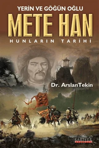 Yerin ve Göğün Oğlu Mete Han – Arslan Tekin – Kariyer Yayınları kitap kapağı