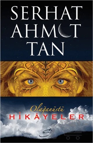 Olağanüstü Hikayeler – Serhat Ahmet Tan – Şira Yayınları kitap kapağı
