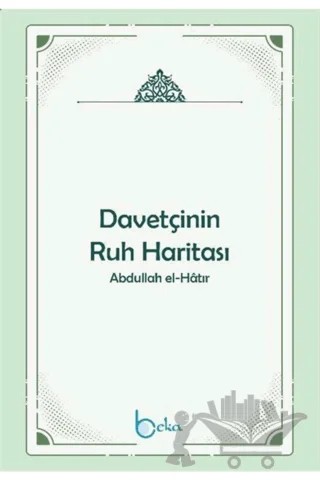 Davetçinin Ruh Haritası – Abdullah El-Hatır – Beka Yayınları kitap kapağı