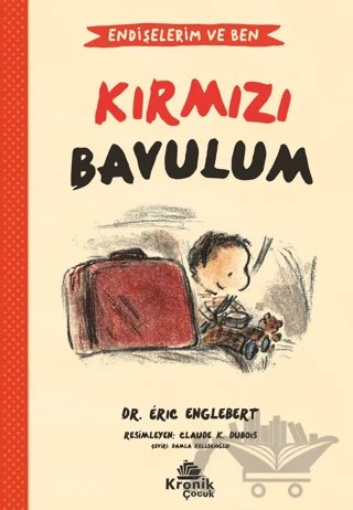 Endişelerim ve Ben 2 Kırmızı Bavulum – Eric Englebert – Kronik Çocuk kitap kapağı