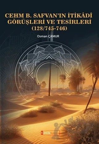 Cehm B. Safvan’ın İtikâdî Görüşleri Ve Tesirleri (128/745-746) – Osman Çamur – Kimlik Yayınları kitap kapağı