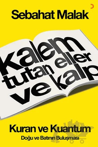 Kalem Tutan Eller ve Kalp: Kur’an ve Kuantum – Sebahat Malak – Cinius Yayınları kitap kapağı