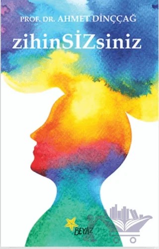 Zihin Sizsiniz – Ahmet Dinççağ – Beyaz Yayınları kitap kapağı
