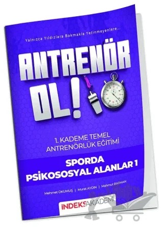 Antrenör Ol Temel Antrenörlük Eğitimi 1. Kademe Sporda Psikososyal Alanlar - 1 – Mehmet Okumuş, Murat Aydın, Mahmut Barman – İndeks Akademi Yayıncılık kitap kapağı