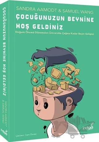 Çocuğunuzun Beynine Hoş Geldiniz – Samuel Wang, Sandra Aamodt – İndigo Kitap kitap kapağı