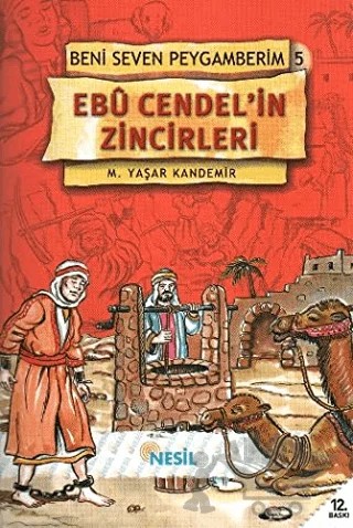 Ebu Cendel’in Zincirleri Beni Seven Peygamberim 5 – M. Yaşar Kandemir – Nesil Çocuk Yayınları kitap kapağı