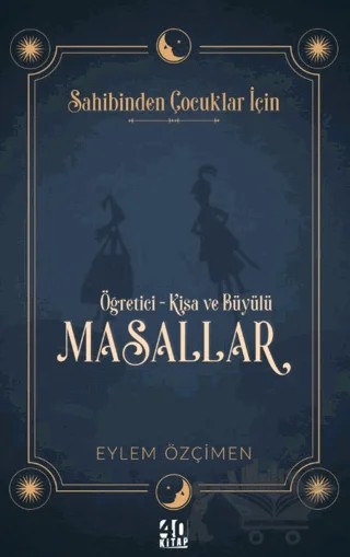 Sahibinden Çocuklar İçin: Öğretici-Kısa ve Büyülü Masallar – Eylem Özçimen – 40 Kitap kitap kapağı